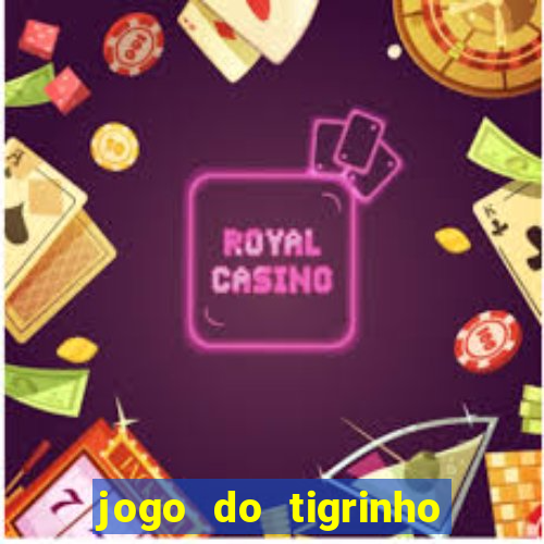 jogo do tigrinho que da bonus no cadastro